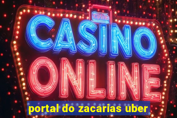 portal do zacarias uber